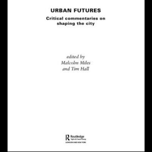 خرید و دانلود نسخه کامل کتاب Urban Futures: Critical Commentaries on Shaping Cities