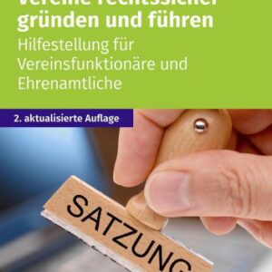 خرید و دانلود نسخه کامل کتاب Vereine rechtssicher gründen und führen : Hilfestellung für Vereinsfunktionäre und Ehrenamtliche