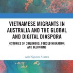 خرید و دانلود نسخه کامل کتاب Vietnamese Migrants in Australia and the Global and Digital Diaspora: Histories of Childhood, Forced Migration, and Belonging