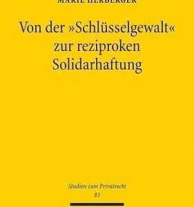 خرید و دانلود نسخه کامل کتاب Von der “Schlüsselgewalt” zur reziproken Solidarhaftung: Zugleich ein Beitrag zum Rechtsprinzip der nachwirkenden ehelichen Solidarität. Dissertationsschrift