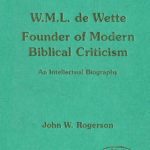 خرید و دانلود نسخه کامل کتاب W. M. L. de Wette, Founder of Modern Biblical Criticism : An Intellectual Biography  (JSOT Supplement)