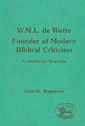 خرید و دانلود نسخه کامل کتاب W. M. L. de Wette, Founder of Modern Biblical Criticism : An Intellectual Biography (JSOT Supplement)_6906dba87a31b.jpeg خرید و دانلود نسخه کامل کتاب W. M. L. de Wette, Founder of Modern Biblical Criticism : An Intellectual Biography (JSOT Supplement)