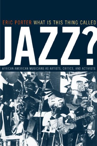 خرید و دانلود نسخه کامل کتاب What Is This Thing Called Jazz?: African American Musicians as Artists, Critics, and Activists (Music of the African Diaspora)_6906972b277ae.jpeg خرید و دانلود نسخه کامل کتاب What Is This Thing Called Jazz?: African American Musicians as Artists, Critics, and Activists (Music of the African Diaspora)