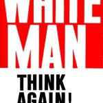 خرید و دانلود نسخه کامل کتاب White Man, Think Again!