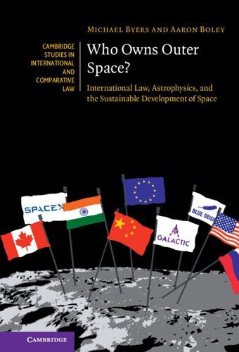 خرید و دانلود نسخه کامل کتاب Who Owns Outer Space?: International Law, Astrophysics, and the Sustainable Development of Space (Cambridge Studies in International and Comparative Law, Series Number 176)_69093ca067073.jpeg خرید و دانلود نسخه کامل کتاب Who Owns Outer Space?: International Law, Astrophysics, and the Sustainable Development of Space (Cambridge Studies in International and Comparative Law, Series Number 176)