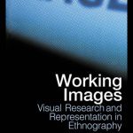 خرید و دانلود نسخه کامل کتاب Working Images: Visual Research and Representation in Ethnography