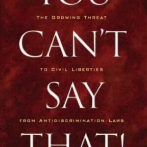 خرید و دانلود نسخه کامل کتاب You Can’t Say That!: The Growing Threat to Civil Liberties from Antidiscrimination Laws