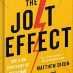 خرید و دانلود فایل کتاب The JOLT Effect: How High Performers Overcome Customer Indecision by Matthew Dixon PDF | سورنا بوک