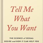 خرید و دانلود فایل کتاب Tell Me What You Want: The Science of Sexual Desire and How It Can Help You Improve Your Sex Life by Justin J. Lehmiller PDF | سورنا بوک