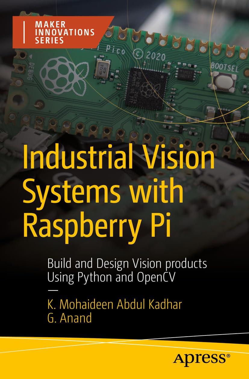 61osX7RZXVL._SL1254_ خرید و دانلود فایل کتاب Industrial Vision Systems with Raspberry Pi: Build and Design Vision products Using Python and OpenCV (Maker Innovations Series) First Edition | سورنا بوک - تصویر 1