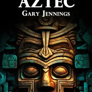 خرید و دانلود نسخه کامل کتاب صوتی انگلیسی آزتک، اثر گری جنینگز Aztec by Gary Jennings