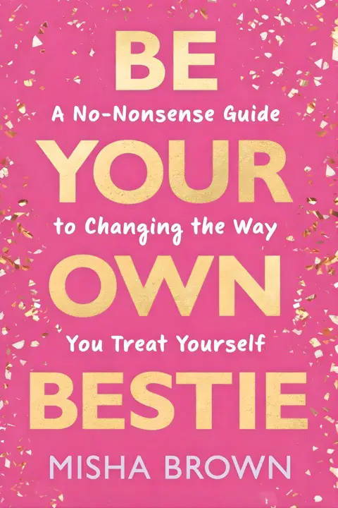 Be Your Own Bestie by Misha Brown_69ef53948cce9.webp خرید و دانلود نسخه کامل کتاب صوتی انگلیسی بهترین دوست خودت باش، اثر میشا براون Be Your Own Bestie by Misha Brown - تصویر 1