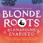 خرید و دانلود نسخه کامل کتاب صوتی انگلیسی ریشه‌های بلوند، اثر برناردین اواریستو Blonde Roots by Bernardine Evaristo