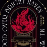 خرید و دانلود نسخه کامل کتاب صوتی انگلیسی خون بر فراز پناهگاه روشن، اثر ام. ال. وانگ Blood Over Bright Haven by M.L. Wang