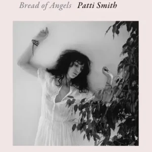 خرید و دانلود نسخه کامل کتاب صوتی انگلیسی نان فرشتگان، اثر پتی اسمیت Bread of Angels by Patti Smith