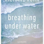 خرید و دانلود نسخه کامل کتاب صوتی انگلیسی تنفس زیر آب، اثر ریچارد رور Breathing Under Water by Richard Rohr
