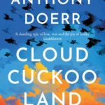 خرید و دانلود نسخه کامل کتاب صوتی انگلیسی سرزمین فاخته‌ها، اثر آنتونی دوئر Cloud Cuckoo Land by Anthony Doerr