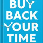 خرید و دانلود فایل کتاب Buy Back Your Time: Get Unstuck, Reclaim Your Freedom, and Build Your Empire by Dan Martell PDF | سورنا بوک
