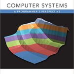 خرید و دانلود فایل کتاب Computer Systems: A Programmer's Perspective plus Mastering Engineering with Pearson eText 3rd Edition | سورنا بوک