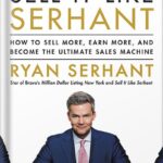 خرید و دانلود فایل کتاب Sell It Like Serhant: How to Sell More, Earn More, and Become the Ultimate Sales Machine by Ryan Serhant PDF | سورنا بوک