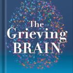 خرید و دانلود فایل کتاب The Grieving Brain: The Surprising Science of How We Learn from Love and Loss by Mary-Frances O’Connor | سورنا بوک
