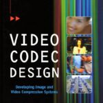 خرید و دانلود فایل کتاب Video COdec Design Developing Image And Video Compression Systems | سورنا بوک