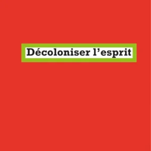 خرید و دانلود نسخه کامل کتاب صوتی انگلیسی استعمارزدایی از ذهن، اثر نگوگی وا تیونگو Decolonising the Mind by Ngũgĩ wa Thiong'o