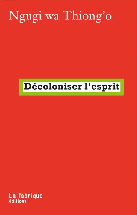 Decolonising the Mind by Ngũgĩ wa Thiong’o_69ef0e5a88e66.webp خرید و دانلود نسخه کامل کتاب صوتی انگلیسی استعمارزدایی از ذهن، اثر نگوگی وا تیونگو Decolonising the Mind by Ngũgĩ wa Thiong'o - تصویر 1