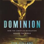 خرید و دانلود نسخه کامل کتاب صوتی انگلیسی سلطه (قلمرو)، اثر تام هالند Dominion: How the Christian Revolution Remade the World by Tom Holland