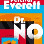 خرید و دانلود نسخه کامل کتاب صوتی انگلیسی دکتر نو، اثر پرسوال اورت Dr. No by Percival Everett