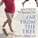 خرید و دانلود نسخه کامل کتاب صوتی انگلیسی دور از درخت، اثر اندرو سالومون Far from the Tree: Parents, Children and the Search for Identity by Andrew Solomon