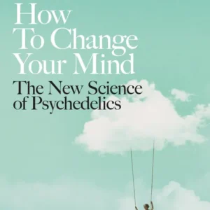 خرید و دانلود نسخه کامل کتاب صوتی انگلیسی چگونه ذهن خود را تغییر دهید، اثر مایکل پولان How to Change Your Mind by Michael Pollan