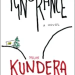 خرید و دانلود نسخه کامل کتاب صوتی انگلیسی جهالت، اثر میلان کوندرا Ignorance by Milan Kundera