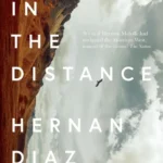 خرید و دانلود نسخه کامل کتاب صوتی انگلیسی در دوردست، اثر هرنان دیاز In the Distance by Hernan Diaz