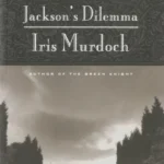 خرید و دانلود نسخه کامل کتاب صوتی انگلیسی معضل جکسون، اثر آیریس مرداک Jackson's Dilemma by Iris Murdoch
