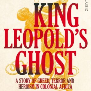 خرید و دانلود نسخه کامل کتاب صوتی انگلیسی شبح شاه لئوپولد، اثر آدام هوخشیلد King Leopold's Ghost by Adam Hochschild