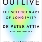 خرید و دانلود نسخه کامل کتاب صوتی انگلیسی عمر طولانی، اثر پیتر آتیا Outlive: The Science and Art of Longevity by Peter Attia
