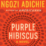 خرید و دانلود نسخه کامل کتاب صوتی انگلیسی ختمی بنفش، اثر چیماماندا انگوزی آدیچی Purple Hibiscus by Chimamanda Ngozi Adichie
