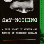 خرید و دانلود نسخه کامل کتاب صوتی انگلیسی چیزی نگو، اثر پاتریک رادن کیف Say Nothing: A True Story of Murder and Memory in Northern Ireland by Patrick Radden Keefe