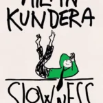 خرید و دانلود نسخه کامل کتاب صوتی انگلیسی آهستگی، اثر میلان کوندرا Slowness by Milan Kundera
