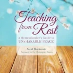 خرید و دانلود نسخه کامل کتاب صوتی انگلیسی آموزش در آرامش، اثر سارا مکنزی Teaching from Rest by Sarah Mackenzie