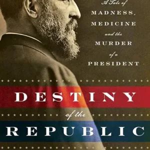 خرید و دانلود نسخه کامل کتاب صوتی انگلیسی سرنوشت جمهوری، اثر کاندیس میلارد The Destiny of the Republic by Candice Millard
