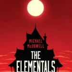 خرید و دانلود نسخه کامل کتاب صوتی انگلیسی المنتال‌ها (عناصر)، اثر مایکل مک‌داول The Elementals by Michael McDowell