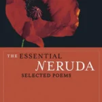 خرید و دانلود نسخه کامل کتاب صوتی انگلیسی گزیده اشعار پابلو نرودا، اثر پابلو نرودا The Essential Neruda by Pablo Neruda