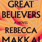 خرید و دانلود نسخه کامل کتاب صوتی انگلیسی معتقدان بزرگ، اثر ربکا ماکای The Great Believers by Rebecca Makkai