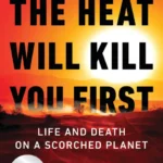 خرید و دانلود نسخه کامل کتاب صوتی انگلیسی گرما اول تو را می‌کشد، اثر جف گودل The Heat Will Kill You First by Jeff Goodell