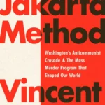 خرید و دانلود نسخه کامل کتاب صوتی انگلیسی متد جاکارتا، اثر وینسنت بوینز The Jakarta Method by Vincent Bevins
