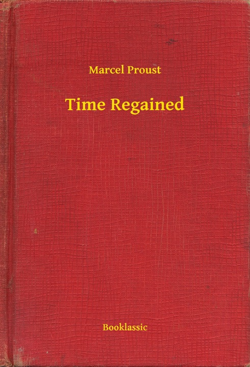 Time Regained by Marcel Proust_69e940839b935.jpeg خرید و دانلود نسخه کامل کتاب صوتی انگلیسی زمان بازیافته، اثر مارسل پروست (از مجموعهی در جستجوی زمان از دست رفته) Time Regained by Marcel Proust - تصویر 1