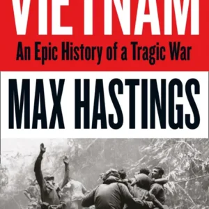 خرید و دانلود نسخه کامل کتاب صوتی انگلیسی ویتنام، اثر مکس هستینگز Vietnam: An Epic Tragedy, 1945-1975 by Max Hastings
