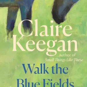 خرید و دانلود نسخه کامل کتاب صوتی انگلیسی قدم زدن در مزارع آبی، اثر کلیر کیگان Walk the Blue Fields by Claire Keegan